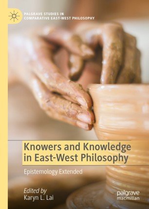 Knowers and Knowledge in East West Philosophy