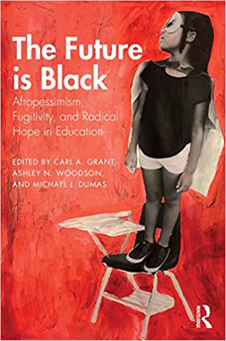 The Future is Black: Afropessimism, Fugitivity, and Radical Hope in Education