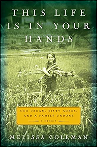 This Life Is in Your Hands: One Dream, Sixty Acres, and a Family Undone