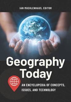 Geography Today : An Encyclopedia of Concepts, Issues, and Technology (PDF)