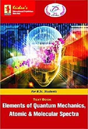 Krishna's   Elements of Quantum Mechanics, Atomic & Molecular Spectra 2.3, Edition 7