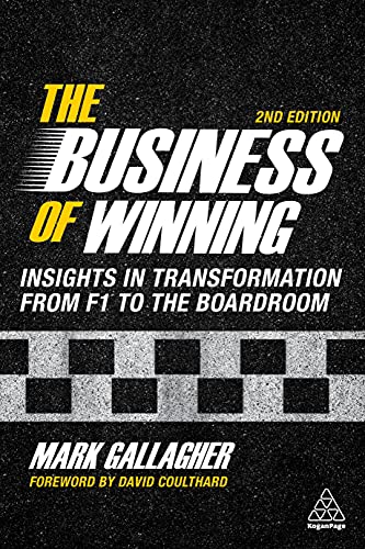 The Business of Winning: Insights in Transformation from F1 to the Boardroom, 2nd Edition