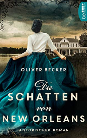 Cover: Oliver Becker - Die Schatten von New Orleans