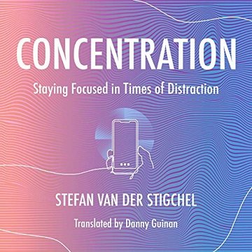 Concentration: Staying Focused in Times of Distraction [Audiobook]