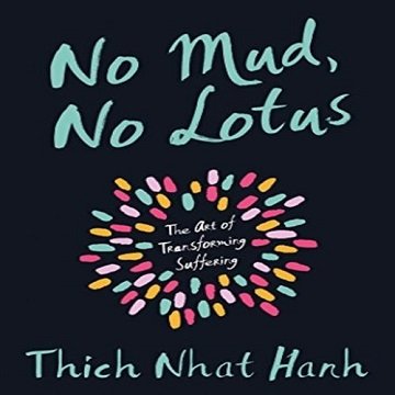 No Mud, No Lotus: The Art of Transforming Suffering [Audiobook]