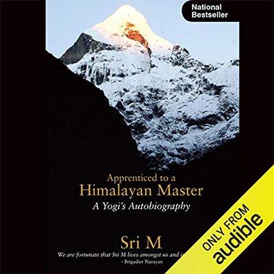 Apprenticed to a Himalayan Master: A Yogi's Autobiography (Audiobook)