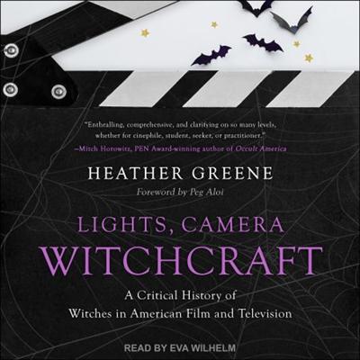 Lights, Camera, Witchcraft: A Critical History of Witches in American Film and Television [Audiobook]