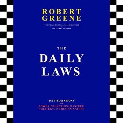 The Daily Laws: 366 Meditations on Power, Seduction, Mastery, Strategy, and Human Nature (Audiobook)