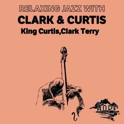 King Curtis   Relaxing Jazz with Clark & Curtis (2021)