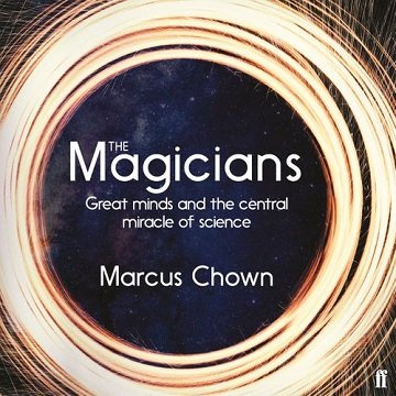 The Magicians: Great Minds and the Central Miracle of Science [Audiobook]