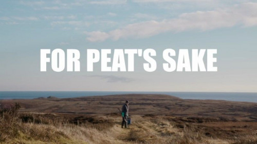 BBC Our Lives - For Peat's Sake (2021)