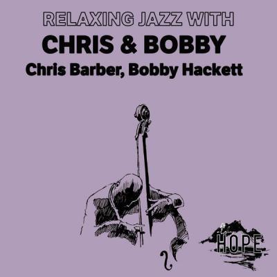 Chris Barber   Relaxing Jazz with Chris & Bobby (2021)