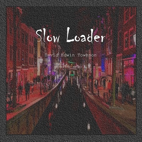 David Edwin Townson - Slow Loader (2021)