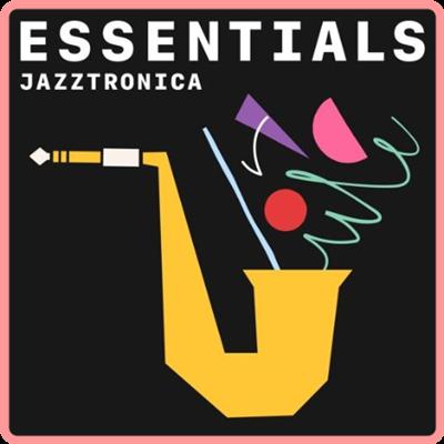Various Artists   Jazztronica Essentials (2021)