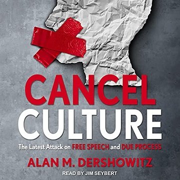 Cancel Culture: The Latest Attack on Free Speech and Due Process [Audiobook]