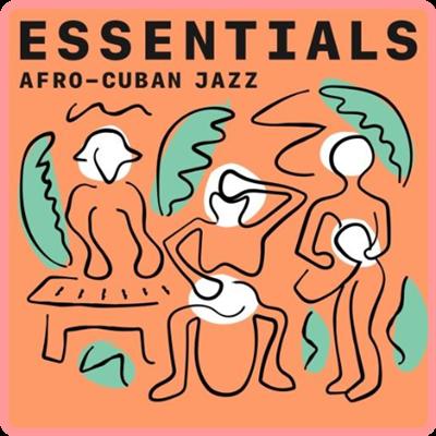 Various Artists   Afro Cuban Jazz Essentials (2021)