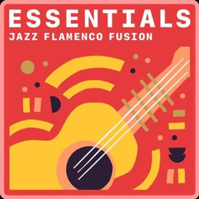 Various Artists   Jazz Flamenco Fusion Essentials (2021)