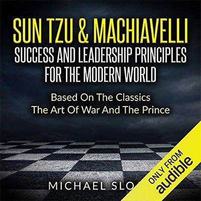 Sun Tzu & Machiavelli: Success and Leadership Principles for the Modern World (Audiobook)