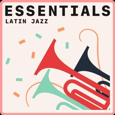 Various Artists   Latin Jazz Essentials (2021)