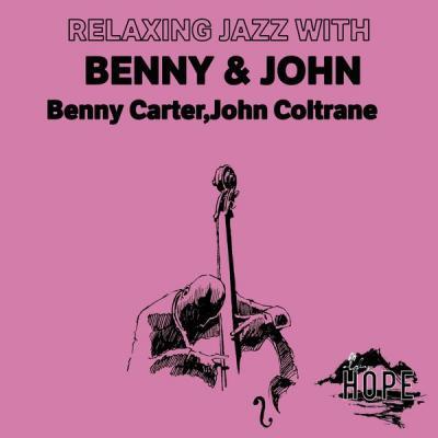 Benny Carter   Relaxing Jazz with Benny & John (2021)