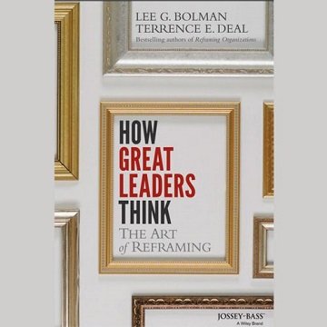 How Great Leaders Think: The Art of Reframing [Audiobook]