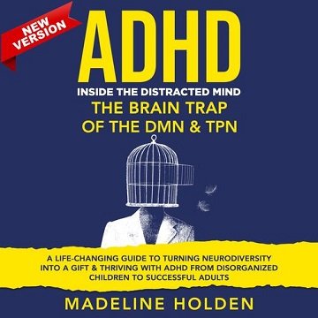 ADHD: Inside the Distracted Mind. The Brain Trap of the DMN & TPN, New Version [Audiobook]