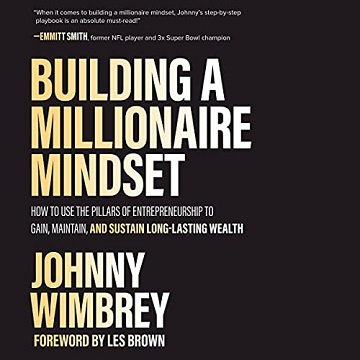 Building a Millionaire Mindset: How to Use the Pillars of Entrepreneurship to Gain, Maintain, and Sustain [Audiobook]