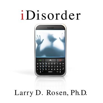 iDisorder: Understanding Our Obsession with Technology and Overcoming Its Hold on Us [Audiobook]