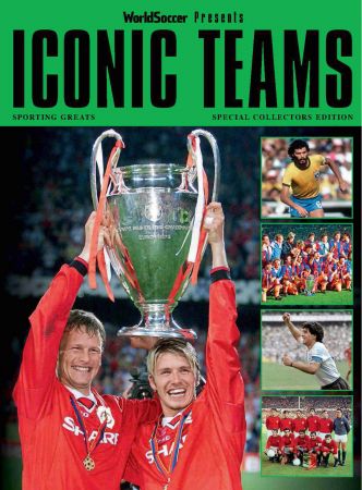 World Soccer Presents   Iconic Teams, Issue 06, 2021