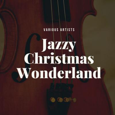 Various Artists   Jazzy Christmas Wonderland (2021)