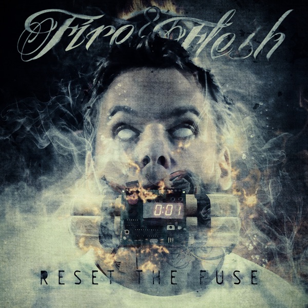Fire & Flesh - Reset the Fuse (EP) [2021]