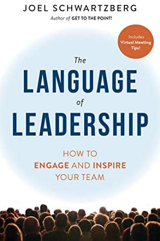 Joel Schwartzberg - The Language of Leadership How to Engage and Inspire Your Team