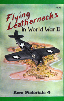 Flying Leathernecks in World War II (Aero Pictorials 4)