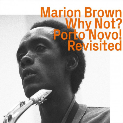 Marion Brown - Why Not Porto Novo! Revisited (1966/67) (2020)  Lossless