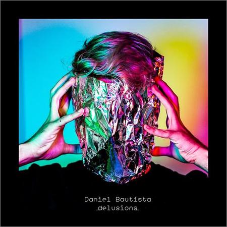 Daniel Bautista - Delusions (2021)