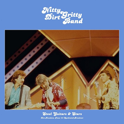 The Nitty Gritty Dirt Band  Steel Guitars And Stars [Live 1984] (2021)