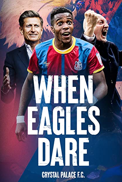 When Eagles Dare Crystal Palace FC 2021 S01 COMPLETE 720p AMZN WEBRip x264-GalaxyTV