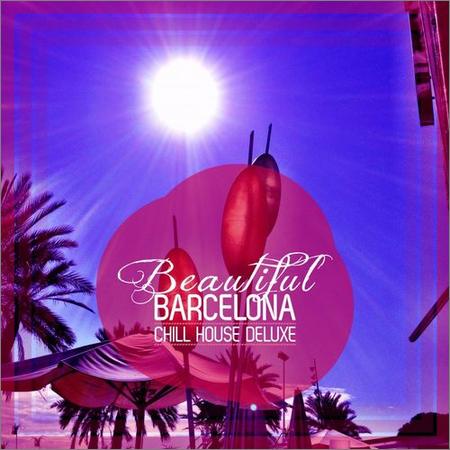 VA - Beautiful Barcelona (Chill House Deluxe) (2021)