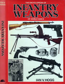 The Encyclopedia of Infantry Weapons of World War II