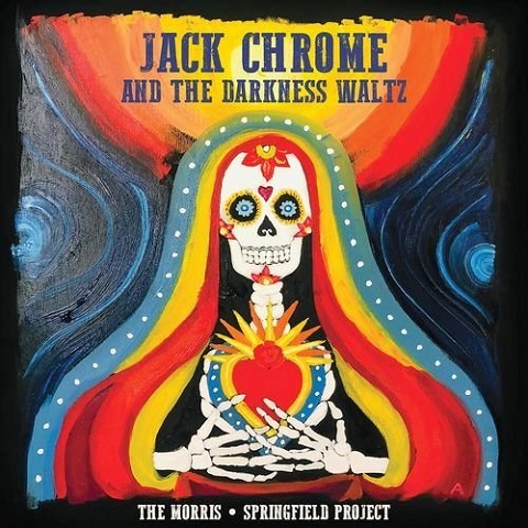 The Morris Springfield Project - Jack Chrome and the Darkness Waltz (2021)