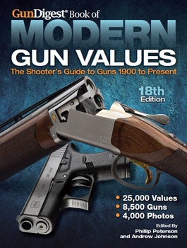 Gun Digest Book of Modern Gun Values The Shooter's Guide to Guns 1900 to Present 18th Edition