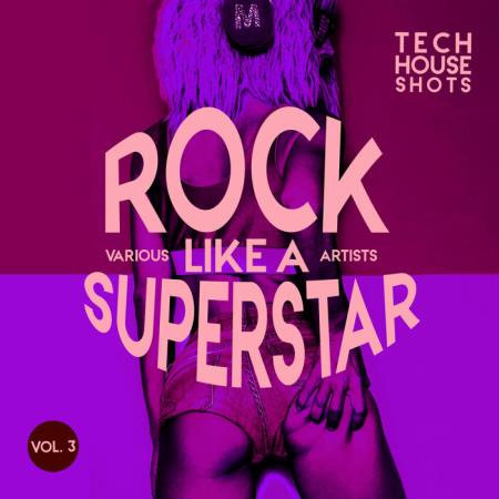 Сборник Rock Like A Superstar, Vol 3 (Tech House Shots) (2021)