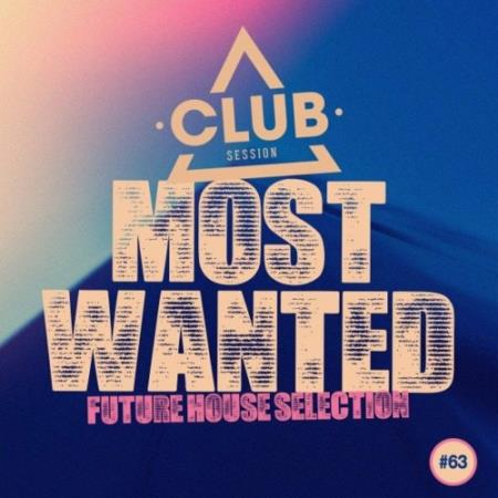 Most Wanted - Future House Selection, Vol. 63 (2022)