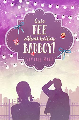 Cover: Vivian Hall  -  Gute Fee zähmt heißen Badboy!