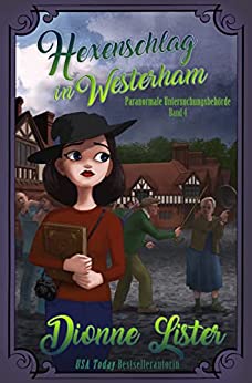 Dionne Lister  -  Hexenschlag in Westerham: Band 4 dertery - Serie &uuml;ber die Paranormale Untersuchungsbeh&ouml;rde