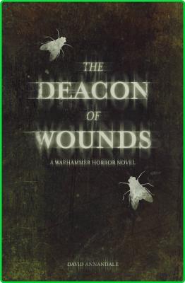 The Deacon of Wounds by David Annandale  _d550c92b12955a2c60cb212471f2fb0a