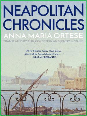 Neapolitan Chronicles by Ana Maria Ortese 