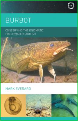 Burbot - Conserving the Enigmatic Freshwater Codfish