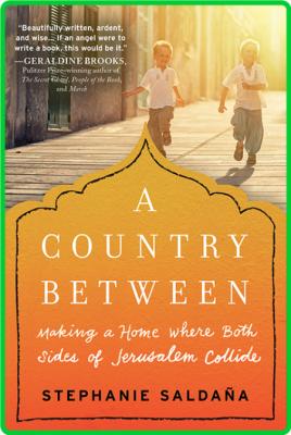 A Country Between  Making a Home Where Both Sides of Jerusalem Collide by Stephani...