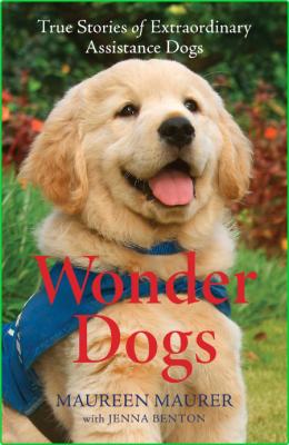 Wonder Dogs  True Stories of Extraordinary Assistance Dogs by Maureen Maurer  _7d0f2333f53c2026c21fdc8cceff1bf0